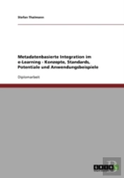 Metadatenbasierte Integration Im E-Learning - Konzepte, Standards, Potentiale Und Anwendungsbeispiele