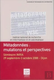Metadonnees Mutations Et Perspectives Seminaire Inria Dijon 29 Septembre 3 Octobre 2008 Coll Science