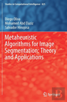 Metaheuristic Algorithms For Image Segmentation: Theory And Applications