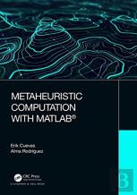 Metaheuristic Computation With Matlabâ®