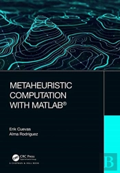 Metaheuristic Computation With Matlabâ®