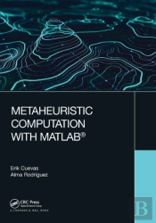 Metaheuristic Computation With Matlabâ®