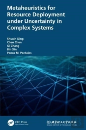 Metaheuristics For Resource Deployment Under Uncertainty In Complex Systems