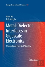 Metal-Dielectric Interfaces In Gigascale Electronics