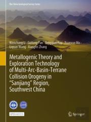 Metallogenic Theory And Exploration Technology Of Multi-Arc-Basin-Terrane Collision Orogeny In Â€Œsanjiangâ€ Region, Southwest China