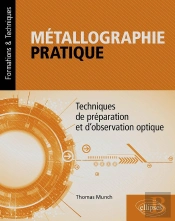 Métallographie Pratique : Techniques De Préparation Et D'Observation Optique
