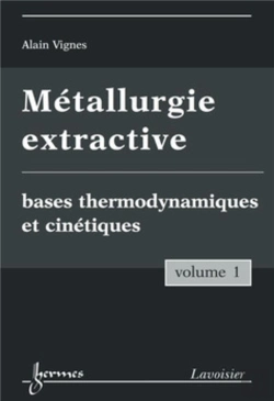 Bertrand.pt - Métallurgie Extractive Tome 1 ; Bases Thermodynamiques Et Cinétiques