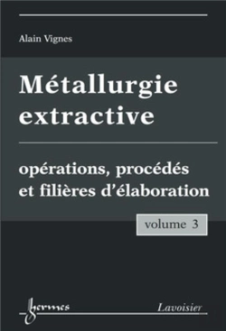 Bertrand.pt - Métallurgie Extractive Tome 3 ; Opérations Procédés Et Filières D'Élaboration