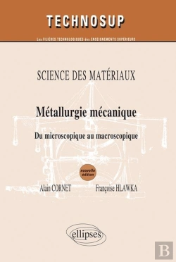 Bertrand.pt - Métallurgie Mecanique Du Microscopique Au Macroscopique ; Science Des Materiaux Niveau B & C 2eme Edition