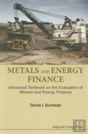 Metals And Energy Finance: Advanced Textbook On The Evaluation Of Mineral And Energy Projects