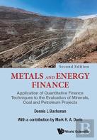 Metals And Energy Finance: Application Of Quantitative Finance Techniques To The Evaluation Of Minerals, Coal And Petroleum Projects
