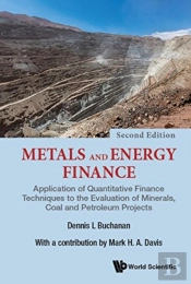 Metals And Energy Finance: Application Of Quantitative Finance Techniques To The Evaluation Of Minerals, Coal And Petroleum Projects