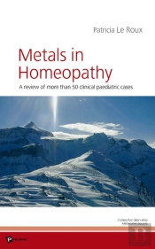 Metals In Homeopathy ; A Review Of More Than 50 Clinical Paediatric Cases