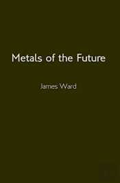 Metals Of The Future