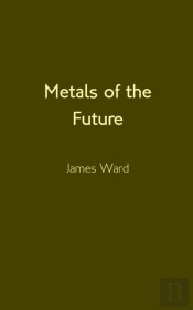 Metals Of The Future