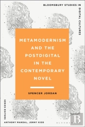 Metamodernism And The Postdigital In The Contemporary Novel