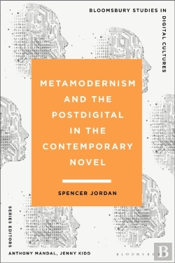 Bertrand.pt - Metamodernism And The Postdigital In The Contemporary Novel