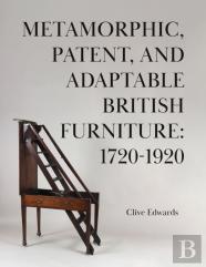 Metamorphic, Patent, And Adaptable British Furniture: 1720-1920