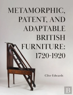 Bertrand.pt - Metamorphic, Patent, And Adaptable British Furniture: 1720-1920