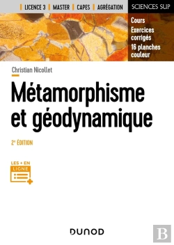 Bertrand.pt - Métamorphisme Et Géodynamique ; Cours, Exercices Corrigés, 16 Planches Couleurs (2e Édition)