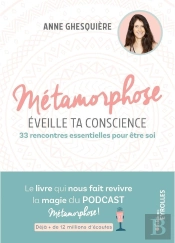 Métamorphose, Éveille Ta Conscience !