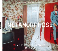 Bertrand.pt - Métamorphose : La Photographie En France, 1968-1989