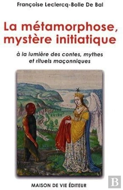 Bertrand.pt - Métamorphose, Mystère Initiatique : À La Lumière Des Contes, Mythes Et Rituels Maçonniques