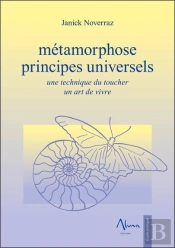 Métamorphose : Principes Universels ; Une Technique Du Toucher, Un Art De Vivre