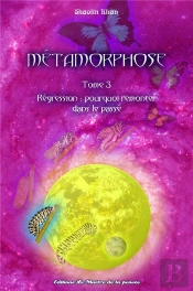 Metamorphose-Tome 3-Regression : Pourquoi Remonter Dans Le Passe ?