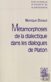 Métamorphoses De La Dialectique Dans Les Dialogues De Platon