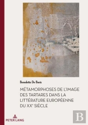 Métamorphoses De L'Image Des Tartares Dans La Littérature Européenne Du Xxe Siècle