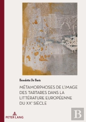 Métamorphoses De L'Image Des Tartares Dans La Littérature Européenne Du Xxe Siècle