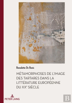 Bertrand.pt - Métamorphoses De L'Image Des Tartares Dans La Littérature Européenne Du Xxe Siècle