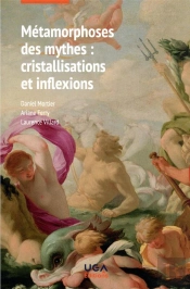 Métamorphoses Des Mythes : Cristallisations Et Inflexions