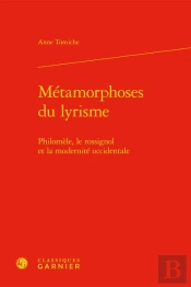 Métamorphoses Du Lyrisme : Philomèle, Le Rossignol Et La Modernité Occidentale