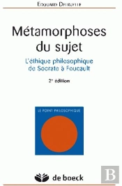 Métamorphoses Du Sujet ; L'Éthique Philosophique De Socrate À Foucault