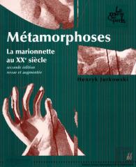 Métamorphoses - La Marionnette Au Xxe Siècle