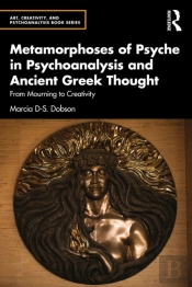 Metamorphoses Of Psyche In Psychoanalysis And Ancient Greek Thought