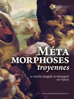 Bertrand.pt - Métamorphoses Troyennes : Le Mythe Imaginé Et Réimaginé En France