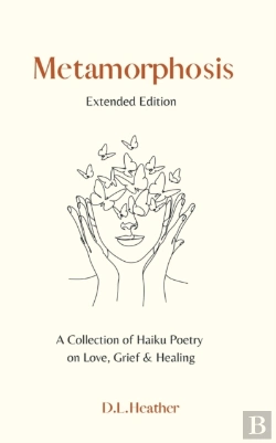 Bertrand.pt - Metamorphosis - A Collection Of Haiku Poetry On Love, Grief And Healing