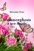 Metamorphosis, A New Sunrise