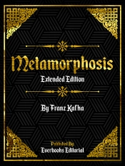 Metamorphosis (Extended Edition) - By Franz Kafka