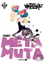 Métamuta ; Mutafukaz