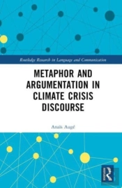 Metaphor And Argumentation In Climate Crisis Discourse
