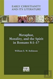 Metaphor, Morality, And The Spirit In Romans 8