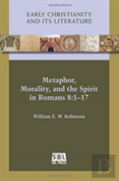 Metaphor, Morality, And The Spirit In Romans 8