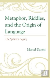 Metaphor, Riddles, And The Origin Of Language