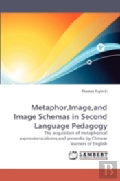 Metaphor,Image,And Image Schemas In Second Language Pedagogy