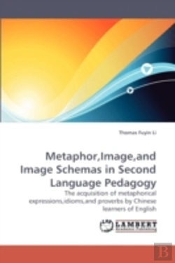 Bertrand.pt - Metaphor,Image,And Image Schemas In Second Language Pedagogy