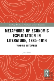 Metaphors Of Economic Exploitation In Literature, 1885-1914